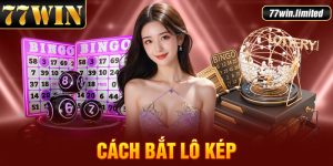 Cách Bắt Lô Kép